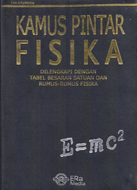 Kamus Pintar Fisika DiLengkapi Dengan Tabel Besaran Satuan Dan Rumus-Rumus Fisika