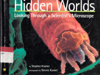 Hidden Worlds: Loking Through a Scientists Microscope