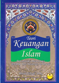 Teori Keuangan Islam : Rekonstruksi Metodologis terhadap Teori Keuangan al-Ghazali