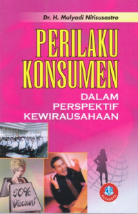 Perilaku Konsumen : Dalam Perspektif Kewirausahaan