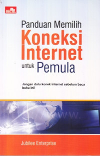 Panduan Memilih Koneksi Internet Untuk Pemula : Jangan Dulu Konek Internet Sebelum Baca Buku Ini!