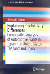 Explaining Productivity Differences : Comparative Analysis of Automotive Plants in Japan, the United States, Thailand and China