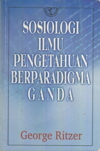 Sosiologi Ilmu Pengetahuan Berpradigma  Ganda