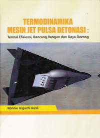 Termodinamika Mesin Jet Pulsa Detonasi : Termal Efisiensi Rancang Bangun dan daya dorong