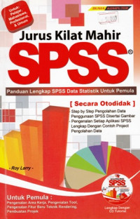 Jurus Kilat Mahir SPSS : Panduan Lengkap SPSS Data Statistik Untuk Pemula