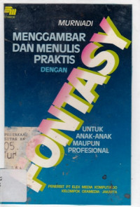 Menggambar Dan Menulis Praktis Dengan Fontasy : Untuk Anak-Anak Dan Profesional