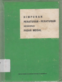 Himpunan Peraturan-Peraturan Mengenai Pasar Modal