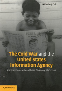 The Cold War and the United States Information Agency : American Propaganda and Public Diplomacy, 1945-1989