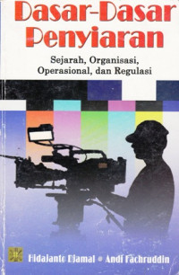 Dasar-dasar Penyiaran : Sejarah Organisasi dan Regulasi