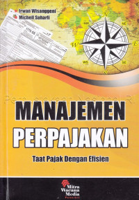 Manajemen perpajakan : taat pajak dengan efisien