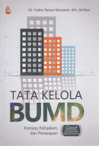 Tata kelola BUMD : konsep, kebijakan, dan penerapan good corporate governance