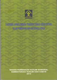 Pengkajian Hukum Tentang Tanggung Jawab Lembaga Pengerah Tenaga Kerja (PPTKI) Dalam Pemenuhan Hak-Hak Tenaga Kerja