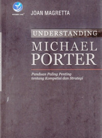 Understanding Michael Porter : Panduan Paling Penting tentang Kompetisi dan Strategi