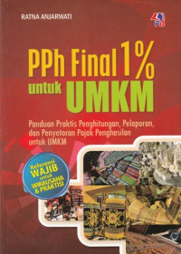 PPH Final 1%  untuk UMKM: Panduan Praktis Penghitungan Pelaporan dan Penyetoran Pajak Penghasilan untuk UMKM