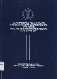 Laporan Hasil Pelaksanaan Program Pembangunan Nasional (Propenas) Departemen Pendidikan Nasional Tahun 2000-2004