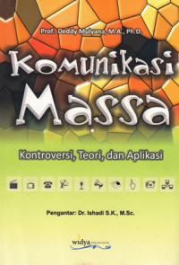 Komunikasi Massa : Kontroversi Teori dan Aplikasi