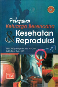 Pelayanan Keluarga Berencanan dan Kesehatan Reproduksi