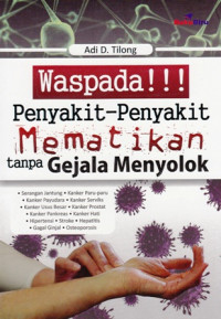 Waspada!!! Penyakit-Penyakit Mematikan tanpa Gejala Menyolok