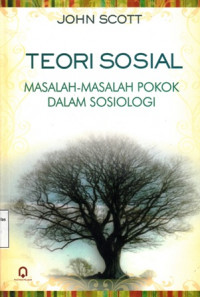 Teori Sosial : Masalah-Masalah Pokok Dalam Sosiologi