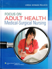 Focus on Adult Healt : Medical - Surgical Nursing