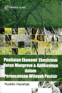 Penilaian Ekonomi Ekosistem Hutan Mangrove dan Aplikasinya dalam Perencanaan Wilayah Pesisir