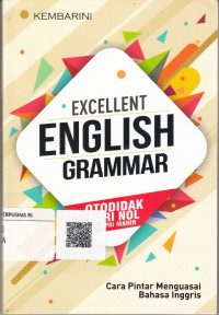 Excellent english grammar : otodidak dari nol sampai mahir