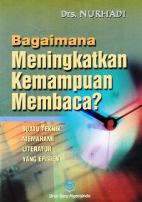 Bagaimana Meningkatkan Kemampuan Membaca ? : Suatu Teknik Memahami Literatur yang Efisien