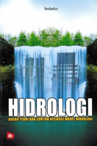 Hidrologi : Dasar Teori dan Contoh Aplikasi Model Hidrologi