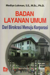 Badan Layanan Umum : Dari Birokrasi menuju korporasi