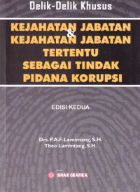 Delik-Delik Khusus : Kejahatan Jabatan dan Kejahatan Jabatan Tertentu Sebagai Tindak Pidanan Korupsi