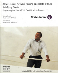 Alcatel-Lucent Network Routing Specialist II (NRS II) Self-Study Guide