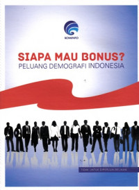 Siapa Mau Bonus ? Peluang Demografi Indonesia