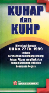 KUHAP dan KUHP Dilengkapi dengan : UU No.27 Th.1999 tentang Perubahan Kitab Undang-Undang Hukum Pidana yang Berkaitan dengan Kejahatan terhadap Keamanan Negara