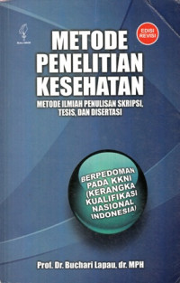 Metode Penelitian Kesehatan : Metode Ilmiah Penulisan Skripsi Tesis dan Disertasi