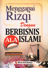 Menggapai Rizki dengan Berbisnis Ala Islami