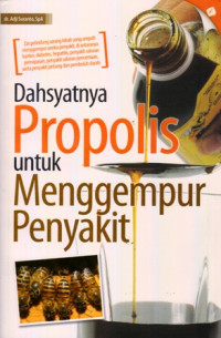 Dahsyatnya Propolis untuk Menggempur Penyakit