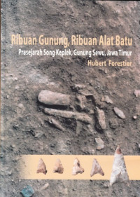 Ribuan gunung, ribuan alat batu : prasejarah Song Keplek Gunung Sewu, Jawa TImur