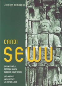 Candi Sewu : dan arsitektur bangunan agama Budha di Jawa Tengah = and Buddhist Architecture of Central Java