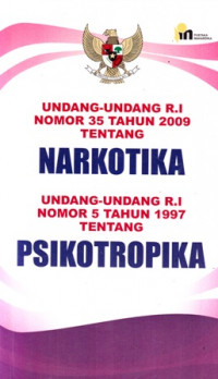 Undang-undang R.I. Nomor 35 Tahun 2009 Tentang Narkotika; Undang-Undang R.I. Nomor 5 Tahun 1997 tentang Psikotropika