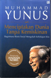 Menciptakan dunia tanpa kemiskinan : bagaimana bisnis sosial mengubah kehidupan kita