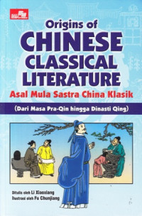 Origins of Chinese classical literature = Asal mula sastra China klasik (dari masa pra-qin hingga Dinasti Qing)