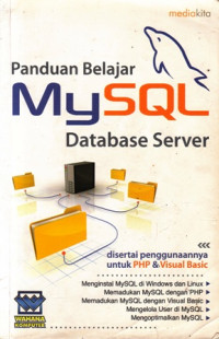 Panduan belajar Mysql database server disertai penggunaannya untuk PHP dan Visual basic