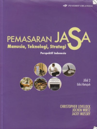 Pemasaran jasa : manusia, teknologi, strategi perspektif Indonesia Jilid 2