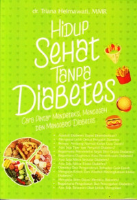 Hidup sehat tanpa diabetes : cara pintar mendeteksi, mencegah dan mengobati diabetes