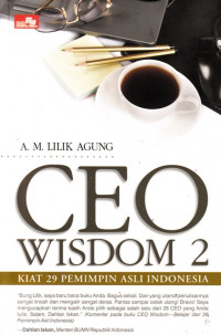 CEO Wisdom 2 : kiat 29 pemimpin asli Indonesia