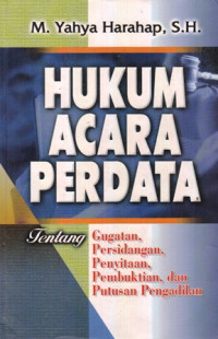 Hukum Acara Perdata : Tentang Gugatan, Persidangan, Penyitan, Pembuktian, Dan Putusan Pengadilan