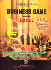 Business Game dengan Excel : Mendirikan Perusahaan Menyususn Anggaran dan Menjalankan Perusahaan dalam Pasar yang Bersaing