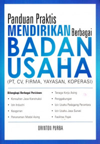 Panduan Praktis Mendirikan Berbagai Badan Usaha (PT-CV-Firma-Yayasan-Koperasi)