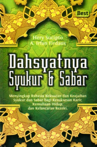 Dahsyatnya Syukur dan Sabar : Menyingkap Rahasia Kekuatan dan Keajaiban Syukur dan Sabar bagi Kesuksesan Karir Kemuliaan Hidup dan Kelancaran Rezeki