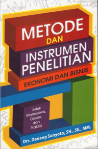 Metdoe Dan Instrumen Penelitian Ekonomi Dan Bisnis:Untuk Mahasiswa ,Dosen Dan Praktisi